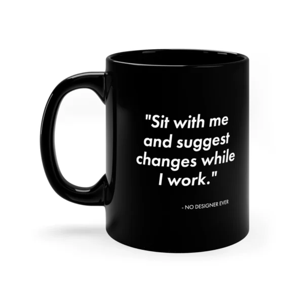 Suggest changes to my work said no designer ever mug | graphic designer gift | UI mug | UX mug | web designer gift | game designer mug - Image 3